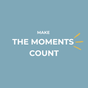 Make The Moments Count - Home